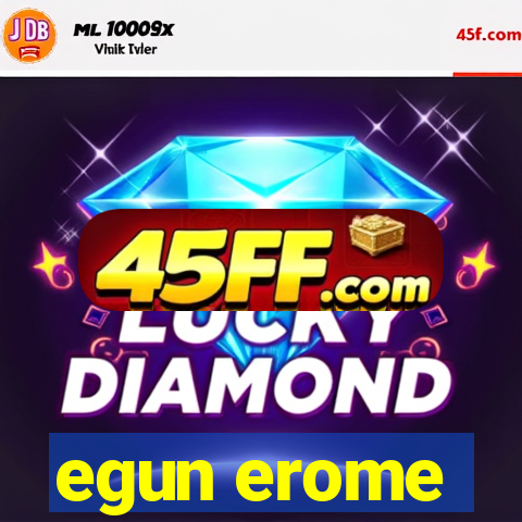 egun erome